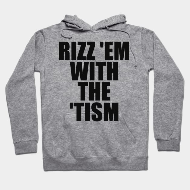 Rizz 'Em With The 'Tism Black Unisex Hoodie by Y2KSZN